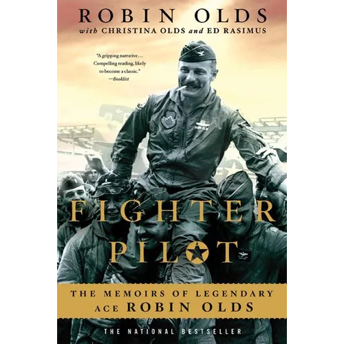 Fighter Pilot: The Memoirs of Legendary Ace Robin Olds