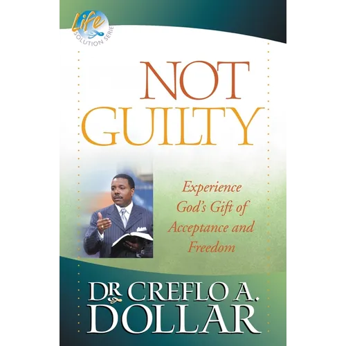 Not Guilty: Experience God's Gift of Acceptance and Freedom