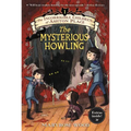 The Incorrigible Children of Ashton Place: Book I: The Mysterious Howling
