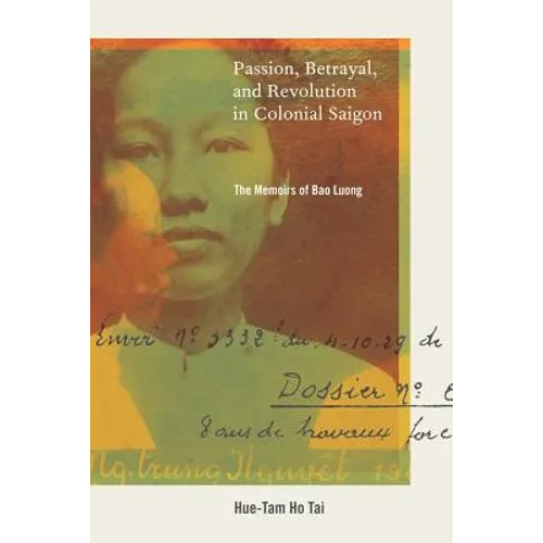 Passion, Betrayal, and Revolution in Colonial Saigon: The Memoirs of Bao Luong