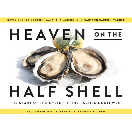 Heaven on the Half Shell: The Story of the Oyster in the Pacific Northwest
