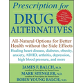 Prescription for Drug Alternatives: All-Natural Options for Better Health Without the Side Effects