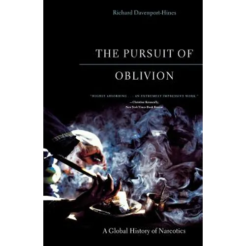 The Pursuit of Oblivion: A Global History of Narcotics
