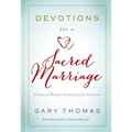 Devotions for a Sacred Marriage: A Year of Weekly Devotions for Couples (a 52-Week Devotional to Strengthen Your Relationship)