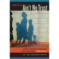 Ain't No Trust: How Bosses, Boyfriends, and Bureaucrats Fail Low-Income Mothers and Why It Matters