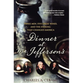 Dinner at Mr. Jefferson's: Three Men, Five Great Wines, and the Evening That Changed America