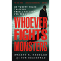 Whoever Fights Monsters: My Twenty Years Tracking Serial Killers for the FBI