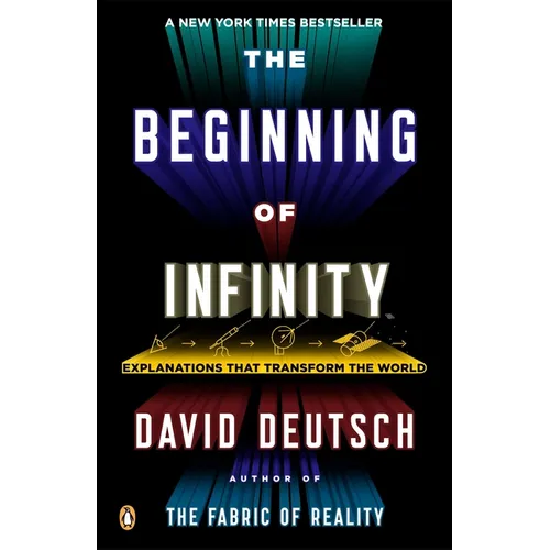 The Beginning of Infinity: Explanations That Transform the World