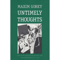 Untimely Thoughts: Essays on Revolution, Culture, and the Bolsheviks, 1917-1918 (Revised)