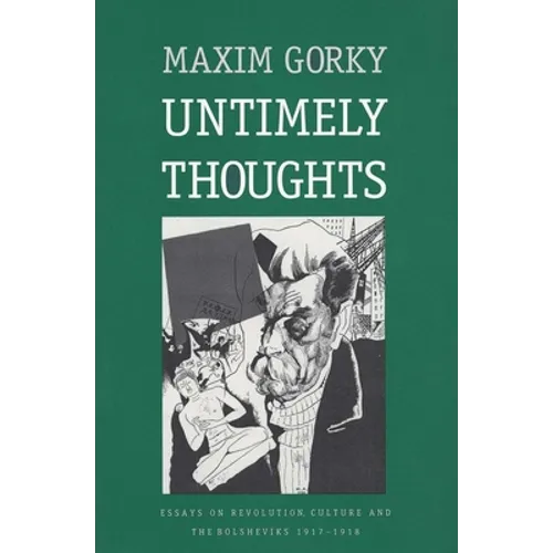 Untimely Thoughts: Essays on Revolution, Culture, and the Bolsheviks, 1917-1918 (Revised)