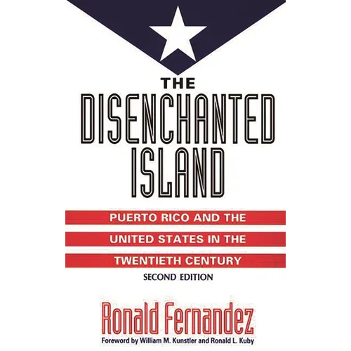 The Disenchanted Island: Puerto Rico and the United States in the Twentieth Century