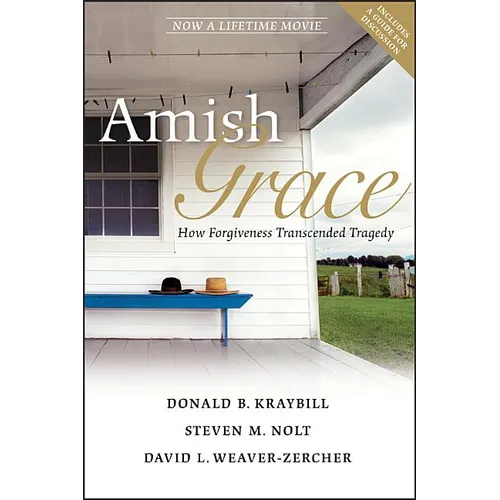 Amish Grace: How Forgiveness Transcended Tragedy