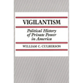 Vigilantism: Political History of Private Power in America