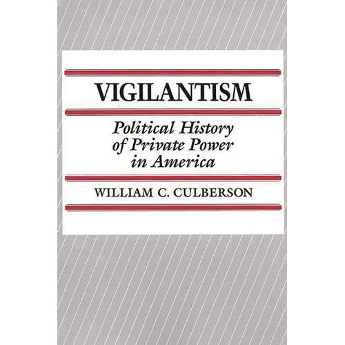 Vigilantism: Political History of Private Power in America