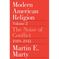 Modern American Religion, Volume 2: The Noise of Conflict, 1919-1941