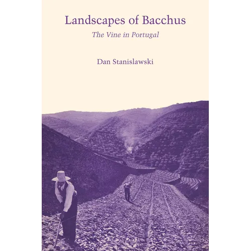 Landscapes of Bacchus: The Vine in Portugal