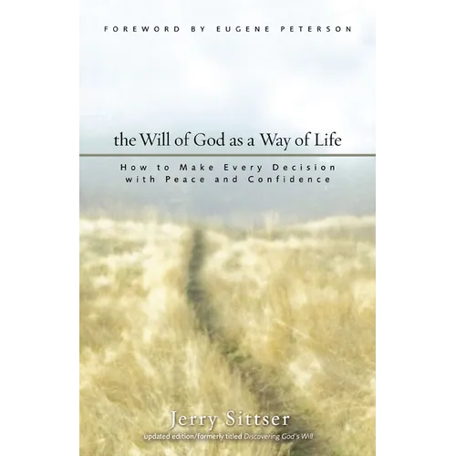 The Will of God as a Way of Life: How to Make Every Decision with Peace and Confidence