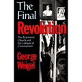 The Final Revolution: The Resistance Church and the Collapse of Communism