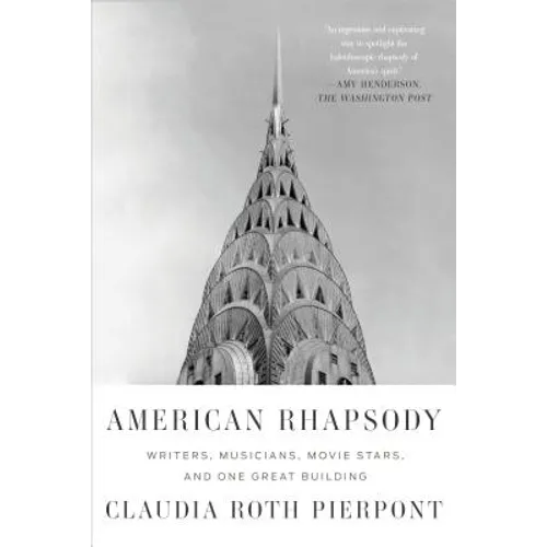 American Rhapsody: Writers, Musicians, Movie Stars, and One Great Building