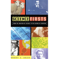 Science Firsts: From the Creation of Science to the Science of Creation