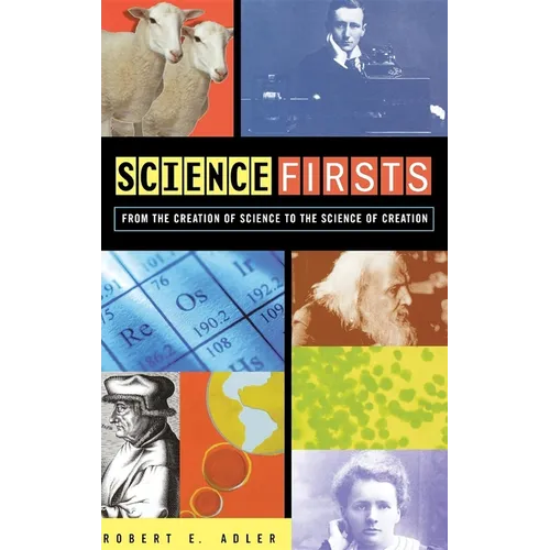Science Firsts: From the Creation of Science to the Science of Creation