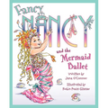 Fancy Nancy and the Mermaid Ballet