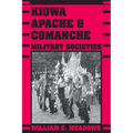 Kiowa, Apache, and Comanche Military Societies: Enduring Veterans, 1800 to the Present