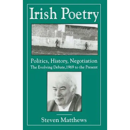 Irish Poetry: Politics, History, Negotiation: The Evolving Debate, 1969 to the Present