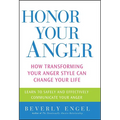 Honor Your Anger: How Transforming Your Anger Style Can Change Your Life