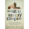 What Is Really Going On?: 21 Key Spiritual Questions Answered By Spirit Guides Who Tell It How It Is