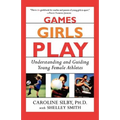 Games Girls Play: Understanding and Guiding Young Female Athletes