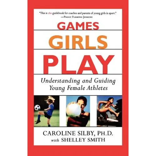 Games Girls Play: Understanding and Guiding Young Female Athletes