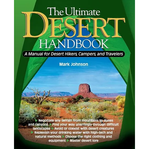 The Ultimate Desert Handbook: A Manual for Desert Hikers, Campers and Travelers