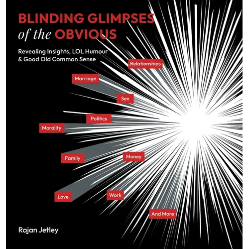 Blinding Glimpses of the Obvious: Revealing Insights, Lol Humour & Good Old Common Sense