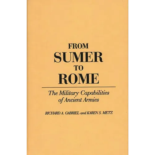 From Sumer to Rome: The Military Capabilities of Ancient Armies