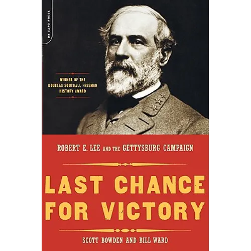 Last Chance for Victory: Robert E. Lee and the Gettysburg Campaign