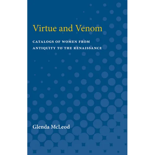 Virtue and Venom: Catalogs of Women from Antiquity to the Renaissance