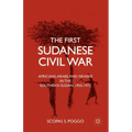The First Sudanese Civil War: Africans, Arabs, and Israelis in the Southern Sudan, 1955-1972