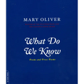 What Do We Know: Poems and Prose Poems