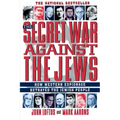 The Secret War Against the Jews: How Western Espionage Betrayed the Jewish People