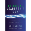 A Spiritual Leadership Today: Having Deep Influence in Every Walk of Life