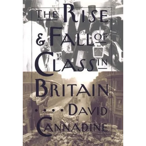 The Rise and Fall of Class in Britain