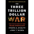 Three Trillion Dollar War: The True Cost of the Iraq Conflict