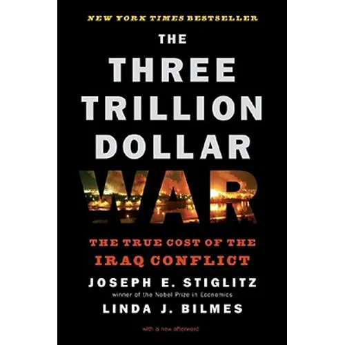 Three Trillion Dollar War: The True Cost of the Iraq Conflict