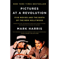 Pictures at a Revolution: Five Movies and the Birth of the New Hollywood