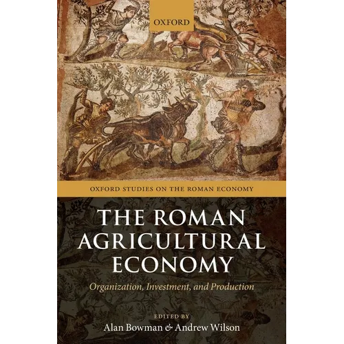 The Roman Agricultural Economy: Organization, Investment, and Production