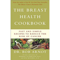 The Breast Health Cookbook: Fast and Simple Recipes to Reduce the Risk of Cancer