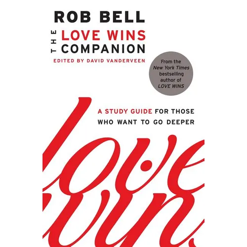 The Love Wins Companion: A Study Guide for Those Who Want to Go Deeper