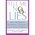 Tell Me No Lies: How to Stop Lying to Your Partner-And Yourself-In the 4 Stages of Marriage