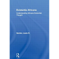 Existentia Africana: Understanding Africana Existential Thought
